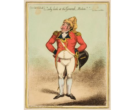 * Gillray (James). (Sir Call. O'Brall:) _ ''only look at the General, Madam!''_  see Love a la Mode, H. Humphrey, March 5th 1