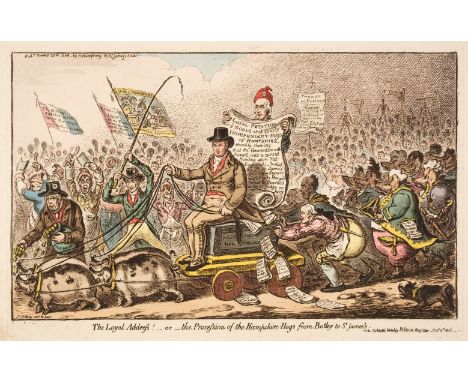 * Gillray (James). The Loyal Address! - or - the procession of the Hampshire-Hogs from Botley to St James's, H. Humphrey, Oct