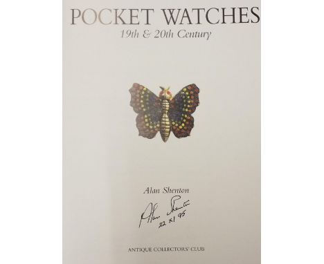 Antique Collectors' Club, publisher. Pocket Watches 19th &amp; 20th Century, by Alan Shenton, 1st edition, 1995, signed by th