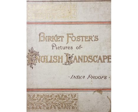 Foster (Birket). Birket Foster's Pictures of English Landscape, 30 engraved plates by The Brothers Dalziel, India Proof editi