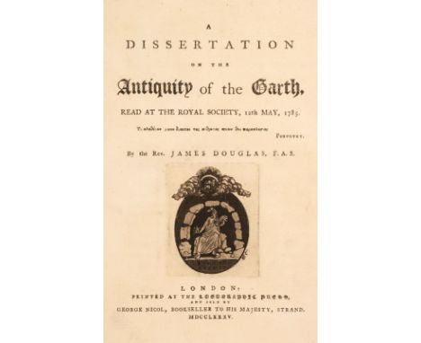 Douglas (James). A Dissertation on the Antiquity of the Earth, Read at the Royal Society, 12th May, 1785, 1st edition, London