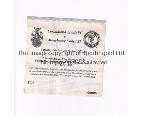 MANCHESTER UNITED       Ticket for the away Friendly v Corinthian-Casuals 31/7/2004, slightly creased.     Generally good