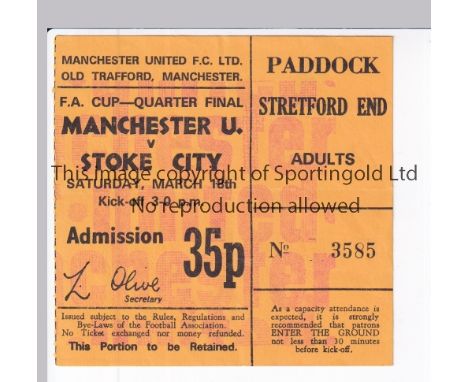 MANCHESTER UNITED       Ticket for the home FA Cup tie v Stoke City 18/3/1972, slightly creased.      Generally good