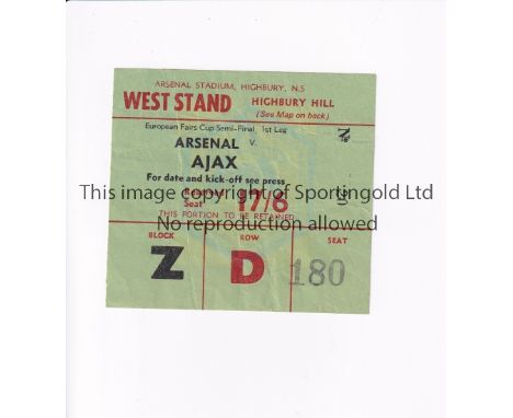 ARSENAL      Ticket for the home Fairs Cup Semi-Final v Ajax 8/4/1970. Arsenal won the trophy in this season, very slightly c