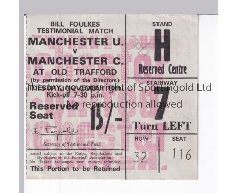 MANCHESTER UNITED       Ticket for the home Bill Foulkes Testimonial match v Manchester City 10/11/1970, very slightly crease