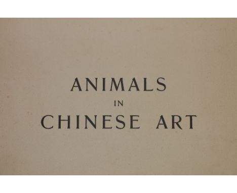 Roger Fry, Animals in Chinese Art, Ben Bros, London 1923, Limited edition No 75 out of 250,  and H D' Ardenne de Tizac, Anima