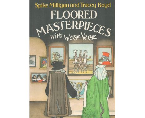 Floored Masterpieces with Worse Verse by Spike Milligan and Tracey Boyd 1985 First Edition Softback Book published by Macmill