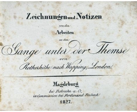 LONDON - THAMES TUNNEL -- ZEICHNUNGEN UND NOTIZEN v.d. Arbeiten an dem Gange unter der Themse v. Rotherhithe nach Wapping, Lo