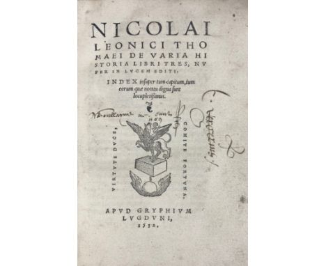 LEONICUS THOMAEUS, N. De varia historia libri tres, nuper in lucem editi. Lyon, Gryphius, 1532. 336, (30) pp. W. woodcut prin