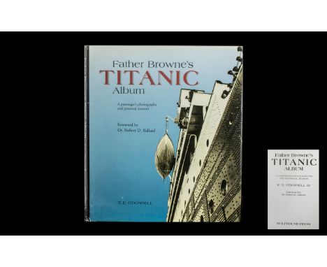 Titanic Father Browne First Edition Book Signed By Dr Robert Ballard This is something special and a must for any Titanic col