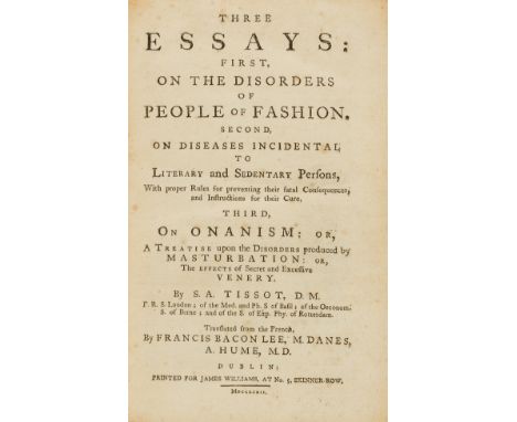 Sexology.- Tissot (Samuel A.A.D.) Three Essays: First, On the Disorders of People of Fashion. Second, On Diseases Incidental 