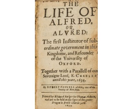 NO RESERVE Powell (Robert) The Life of Alfred, or Alvred: The first Institutor of subordinate government in this Kingdome, an