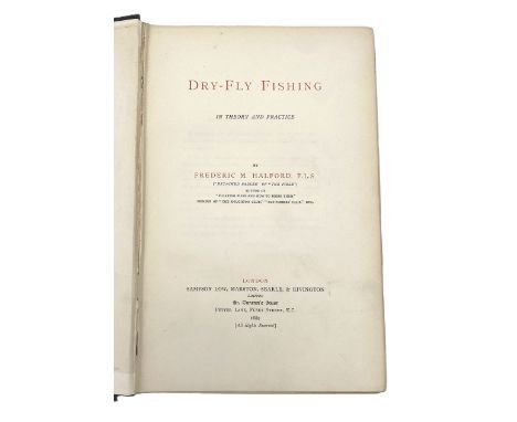 BOOKS: FREDERIC M. HALFORD, Dry-Fly Fishing in theory and practice, first edition 1889.   Published, Samson Low, Marston, Sea