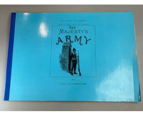 A signed original A3-size illustrated book titled "Her Majesty's Army" by Tim Childerhouse, detailing the first fifty years o