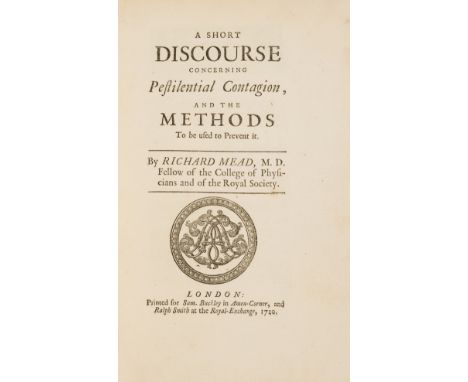 Contagions.- Mead (Richard) A Short Discourse concerning Pestilential Contagion, and the Methods to be used to Prevent it, fi