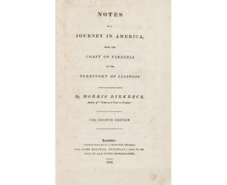 NO RESERVE America.- Birkbeck (Morris) Notes on a Journey in America, from the Coast of Virginia to the Territory of Illinois