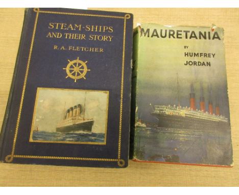 One First Edition volume, R.A. Fletcher ' Steam Ships and Their Story ', together with one First Edition volume, ' Mauretania