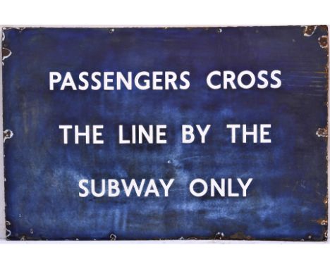 LNER/BR(E) enamel sign. PASSENGERS CROSS THE LINE BY THE SUBWAY ONLY. Measures 36in x 18in.