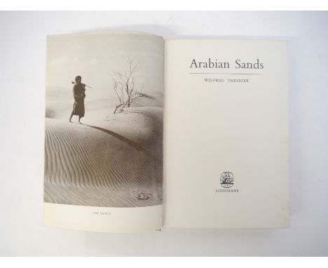 Wilfred Thesiger: 'Arabian Sands', London, Longmans, 1960, 2nd impression, signed by author to FFEP, folding map of the Empty