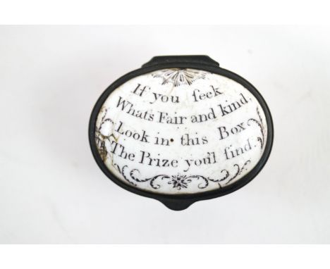 A late 18th century Staffordshire enamel snuff box, the lid with motto "If you seek what's fair and kind, look in this box th