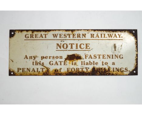 A Great Western Railway notice enamel sign, "Any Person Not Fastening this Gate is liable to a Penalty of Forty Shillings", 1