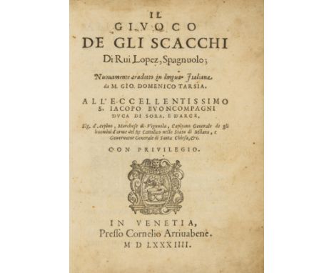 Chess.- Lopez de Sigura (Ruy) Il giuoco de gli scacchi, translated from the Spanish by Giovanne Domenico Tarsia, collation: *