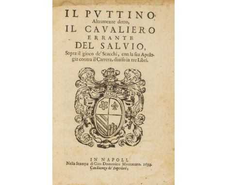 Chess.- Salvio (Alessandro) Il Puttino, altramente detto il cavaliero errante ... sopra il gioco de' Scacchi, con la sua apol