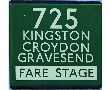 London Transport coach stop enamel E-PLATE for Green Line route 725 destinated Kingston, Croydon, Gravesend and annotated 'Fa