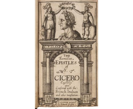 Cicero (Marcus Tullius). The Familiar Epistles of M. T. Cicero. Englished and Conferred with the French, Italian and other tr