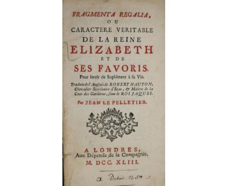 Nauton,R. (d.i. R.Naunton).: Fragmenta regalia, ou caractere veritable de la Reine Elizabeth et de ses favoris pour servir de