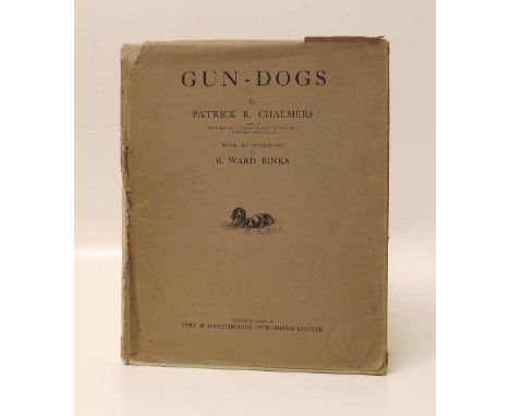 "Gun Dogs" by Patrick R. Chalmers with illustrations by R. Ward Binks with dust wrapper (1 volume). Condition report: see ter