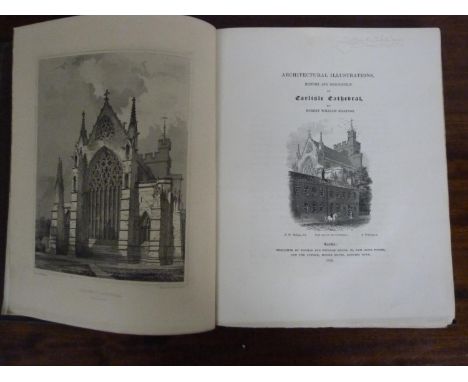 BILLINGS R. W. Architectural Illustrations, History &amp; Description of Carlisle Cathedral. 45 plates &amp; plans, as called