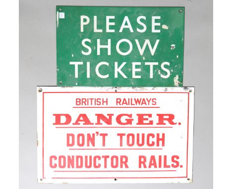 A British Railways enamel 'Danger' sign, 32cm x 51cm, a Southern Railway enamel 'Please Show Tickets' sign, 25.5cm x 40.5cm, 