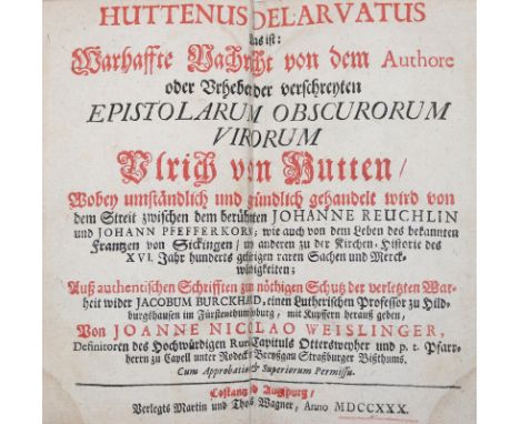 Weislinger,J.N.: Huttenus delarvatus. Das ist: Wahrhaffte Nachricht von dem Authore der verschreyten Epistolarum obscurorum v