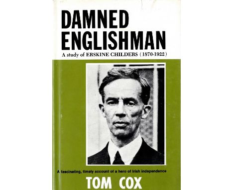 [Childers (Erskine)]: Cox (Tom) Damned Englishman. A Study Childers (1870 - 1922) N.Y. 1975; Wilkinson (Burke) The Zeal of th