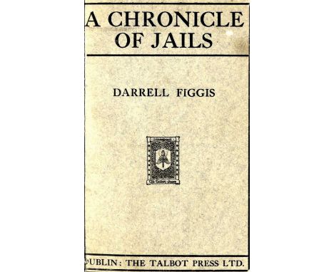 Chronicles of Jails and Prisoners, with Signatures

Figgis (Darrell) A Chronicle of Jail, (bound with) A Second Chronicle of 