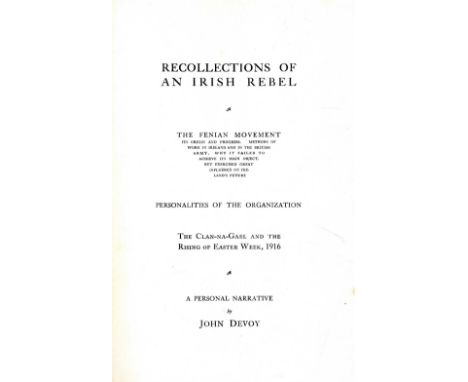 Devoy (John) Recollections of an Irish Rebel, 8vo N.Y. 1929. First Edn., port. frontis & other illus. Inscribed on front loos