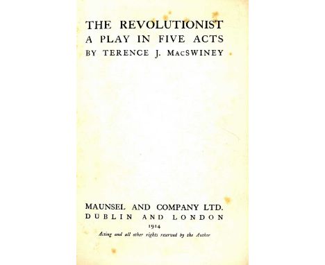 Inscribed by The Authors Sisters

Mac Swiney (Terence J.) The Revolutionist, A Play in Five Acts. 8vo D. (Maunsel) 1914. Firs