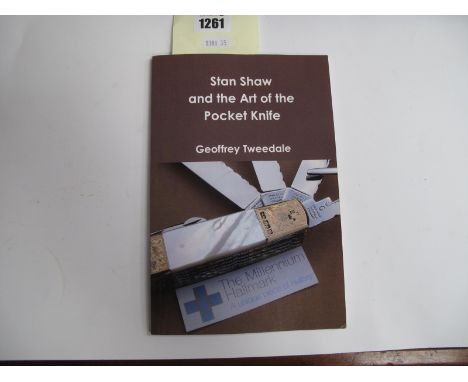 Stan Shaw and the Art Of the Pocket Knife [Geoffrey Tweedale]. signed by Mr Shaw and the author.