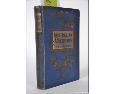 Australian Adventures, William H.G. Kingston. Published by George Rutledge and Sons, London 1892. Blue cloth boards with gilt