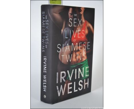 Welsh, Irvine; Sex Lives Of Siamese Twins. Signed hard back first edition. Signed to the title page in marker pen. With dust 
