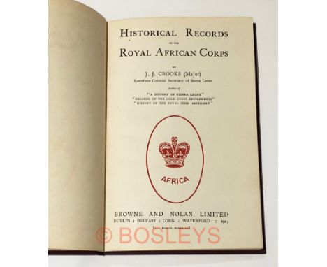 ‘Historiacal Records of the Royal African Corps’ by Major Crooks.Good signed first edition, Dublin 1925. Msaroon cloth covers