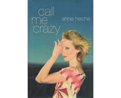 Anne Heche Signed Book Call Me Crazy by Anne Heche Hardback Book First Edition 2001 Signed by Anne Heche on the Title page, 2