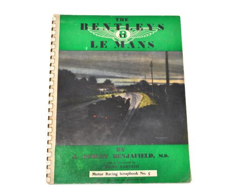 BENJAFIELD, J.DUDLEY, M.D; the Bentley at Le Mans with a foreword by Woolf Barnato. Motor Racing scrapbook no.5. Motor Racing