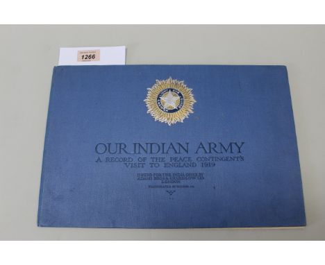 'Our Indian Army', a record of the peace contingents visit to England 1919 containing fine illustrations of Indian uniforms e