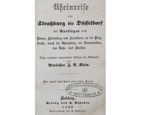Klein,J.A. u. K.Baedeker.: Rheinreise von Straßburg bis Düsseldorf mit Ausflügen nach Baden, Heidelberg und Frankfurt... 3. A