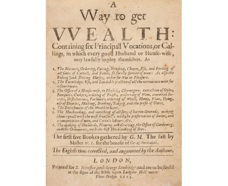 Markham (Gervase). A Way to get Wealth. Containing Six Principall Vocations, or Callings, in which every good Husband or Hous
