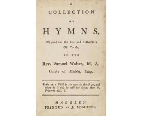 Walter (Samuel). A Collection of Hymns, Designed for the Use and Instruction of Youth. By the Rev. Samuel Walter, MA, Curate 