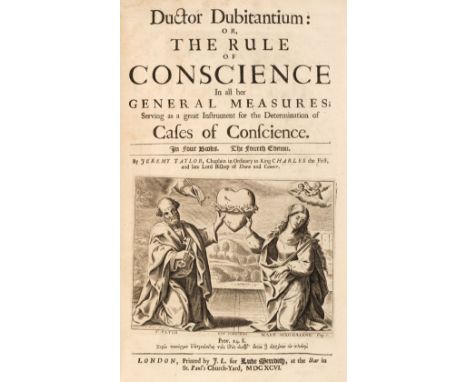 Taylor (Jeremy). Ductor Dubitantium: or, the rule of conscience in all her general measures; serving as a great instrument fo