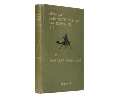 Raunkiaer (Barclay). Gennem Wahhabiternes Land Paa Kamelryg 1912, 1st edition, Copenhagen: Gyldendalske Boghandel - Nordisk F